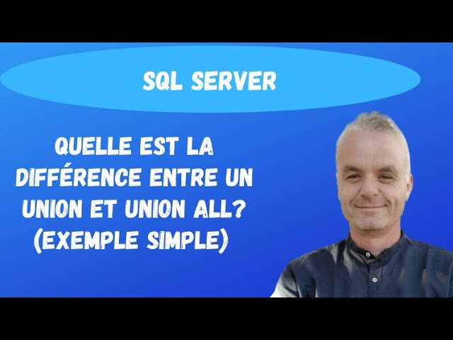 SQL pour les débutants : Quelle est la différence entre un UNION et UNION ALL ? (exemple simple)