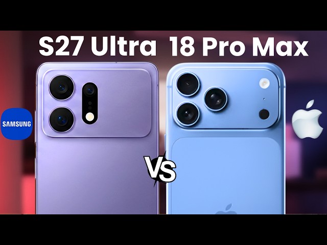 Galaxy S27 Ultra vs iPhone 18 Pro Max — Which One Wins?