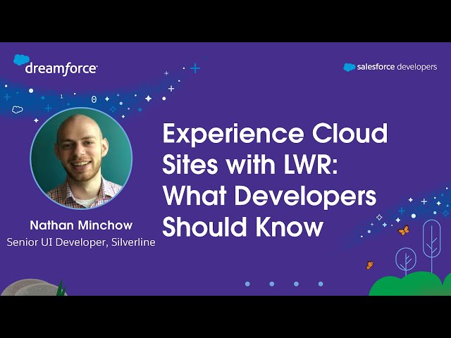 Experience Cloud Sites with LWR: What Developers Should Know | Dreamforce 2023