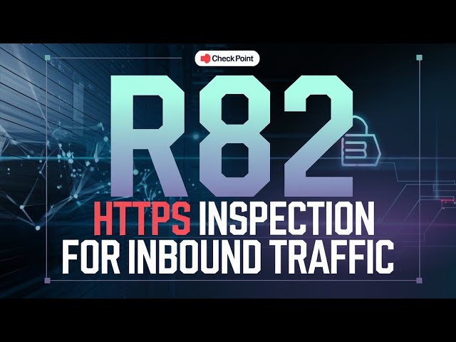 Check Point R82: Configuring HTTPS Inspection for Inbound Traffic