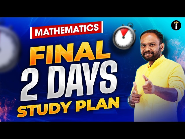 💥 Mathematics | Final 48 Hours Study Plan – Revise Smart, Score High
