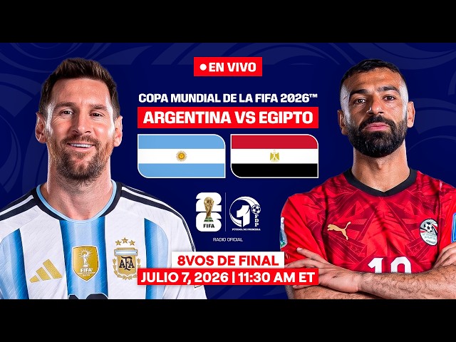 ARGENTINA vs EGIPTO EN VIVO | OCTAVOS DE FINAL del MUNDIAL 2026 | FDP Radio Live