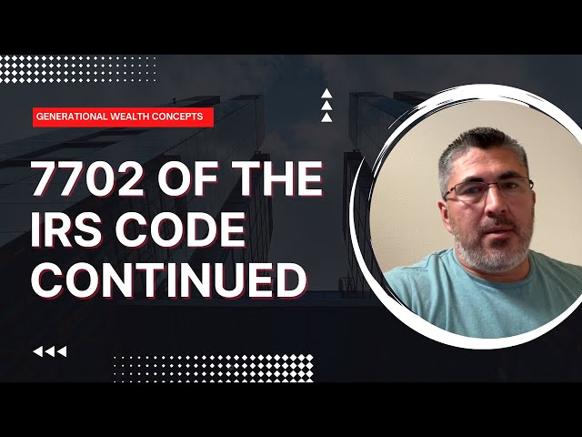 7702 of the IRS code Continued - Generational Wealth Concepts (GWC)