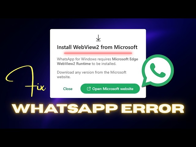 WhatsApp Not Opening on Windows? Fix WebView2 Runtime Error (2026)