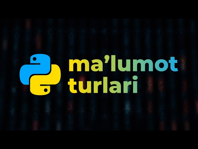 Ma'lumot turlari – Python (boshlang'ichlar uchun) – To'liq kurs [Dasturlash qo'llanmasi]