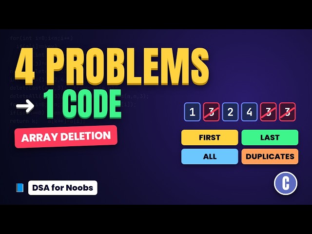 4 Array Deletion Problems, 1 Code 🔥 First, Last, All & Duplicates in C | DSA for Noobs