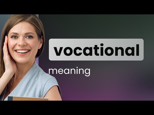 Vocational — what is VOCATIONAL meaning