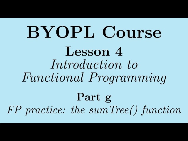 [BYOPL:L4g] Functional programming practice: designing and implementing the sumTree() function