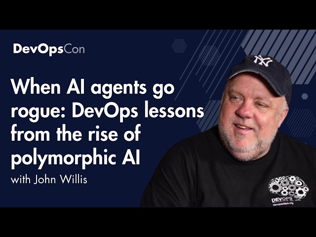 When AI agents go rogue: DevOps lessons from the rise of polymorphic AI | John Willis