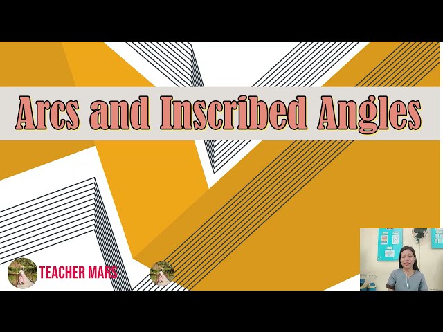 GRADE 10 MATH LESSON Theorem and Postulate on Arcs and Inscribed Angles| Teacher Mars