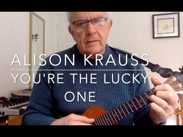 You're the lucky one instrumental Alison Krauss ukulele cover