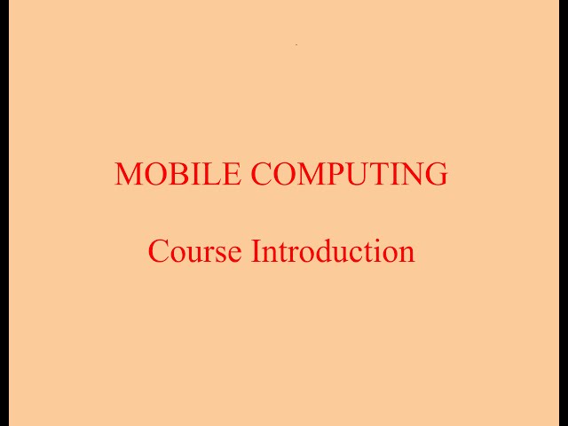 MOBILE COMPUTING : A Course Introduction