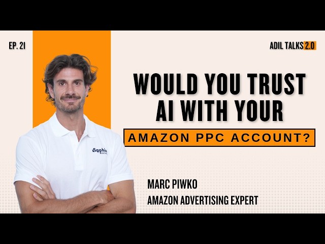 Is AI Improving Amazon Ads or Increasing Mistakes? | Ft. Marc Piwko | Ep. 21 | Adil Talks 2.0