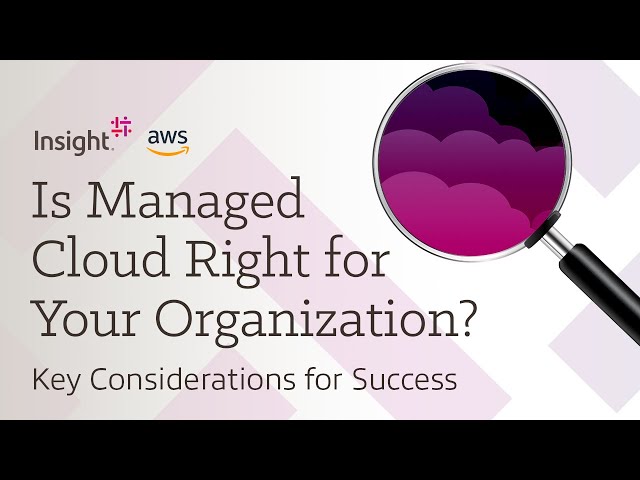 Is Managed Cloud Right for Your Organization? Key Considerations for Success