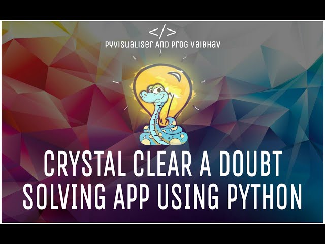 Crystal Clear Doubt Solving App Using Python | GUI | Python |