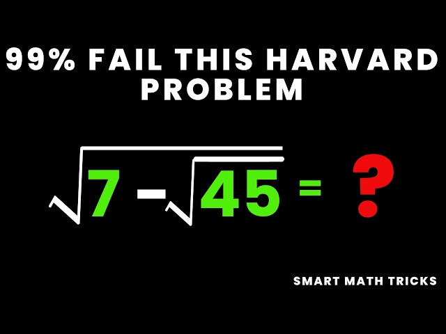 Simplify √(7-√45) — The Nested Radical Trick Harvard Uses