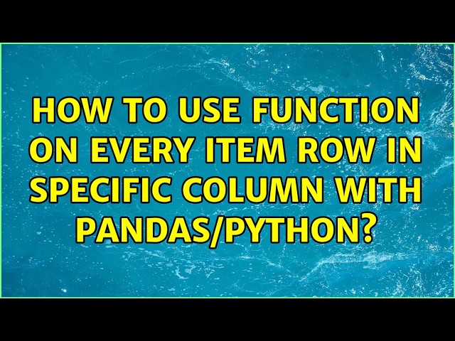 How to use function on every item row in specific column with Pandas/Python? (5 Solutions!!)