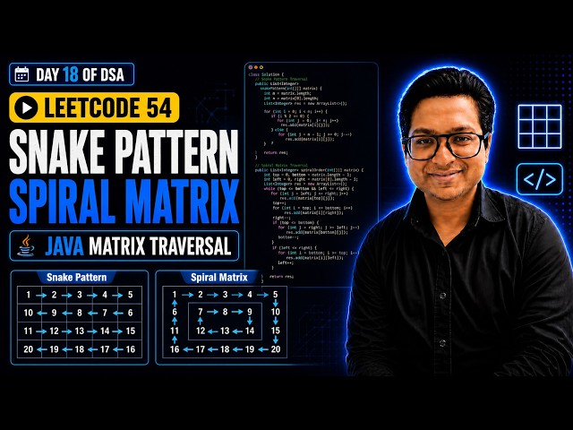 Snake Pattern & Spiral Matrix in Java | LeetCode 54 | Day 18 | 100 Days of DSA with JAVA