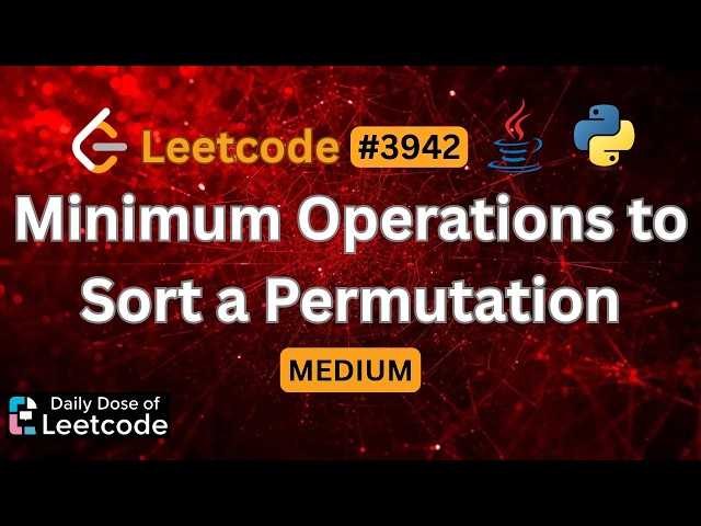 The Circle Never Changes | Minimum Operations to Sort a Permutation | LeetCode 3942