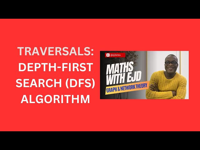 8. Depth-First Search (DFS) Traversal Algorithm