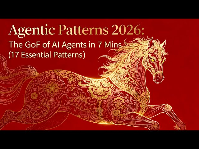 Agentic Patterns 2026: The GoF of AI Agents in 7 Mins (17 Essential Patterns)