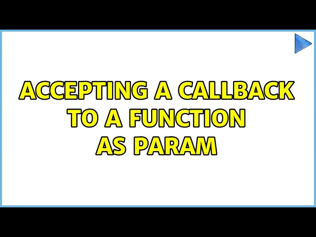 Accepting a callback to a function as param