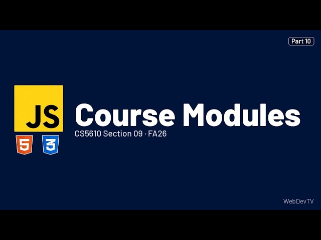Course Modules — CS5610 FA26 (Sep 22) Part 10/12