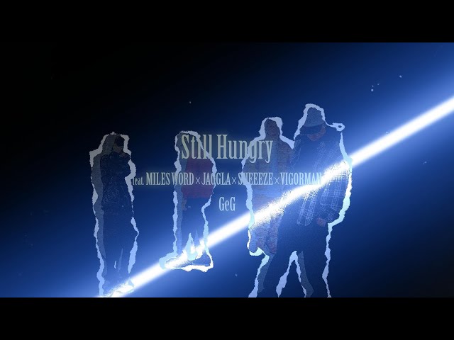 GeG / Still Hungry feat. MILES WORD × JAGGLA × SNEEEZE × VIGORMAN【Official Lyric Video】