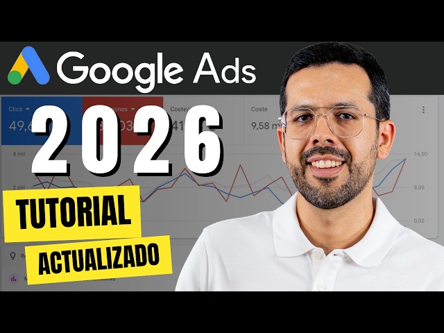 Complete Google Ads Tutorial for Beginners (2026)