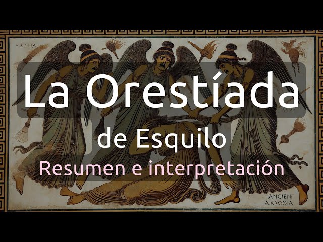La Orestíada, de Esquilo. Claves para entender el texto