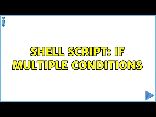 Unix & Linux: Shell script: if multiple conditions (2 Solutions!!)