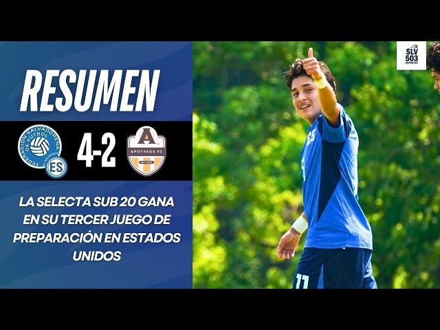 El Salvador's U-20 team wins its third friendly match | Summary El Salvador 4-2 Apotheos FC | Fri...
