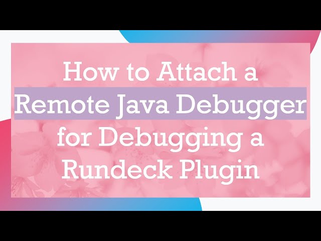 How to Attach a Remote Java Debugger for Debugging a Rundeck Plugin