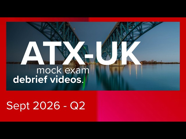 ATX-UK Pre-September 2026 Mock Debrief (Q2)