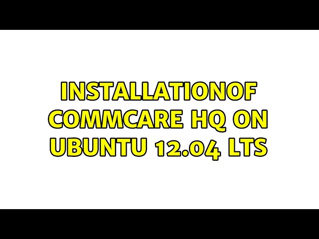 Installationof CommCare HQ on ubuntu 12.04 LTS