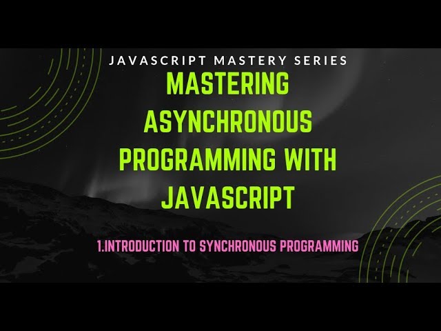 1. Introduction to Synchronus Programming | Asynchronous javascript in Bangla