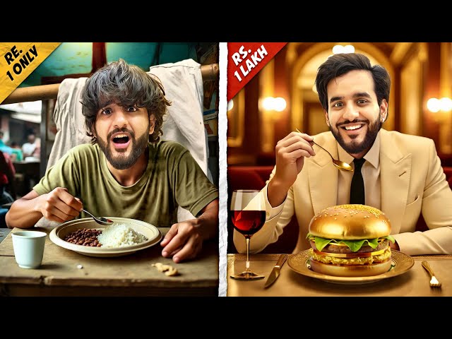 Rs 1 vs Rs 1,00,000 Food Eating Challenge 😍
