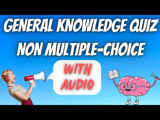 Difficult General Knowledge Quiz - Non Multiple-Choice - 25 Questions - GK - With Audio