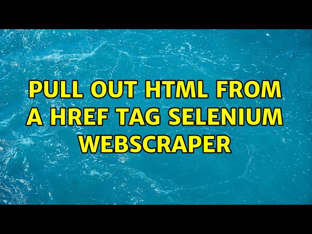 pull out html from a href tag selenium webscraper
