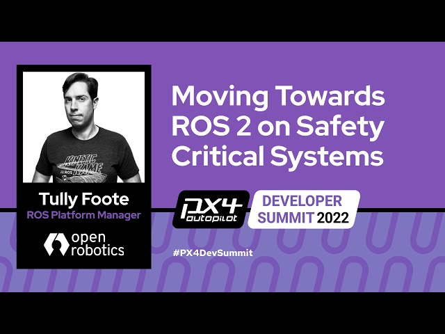 Moving Towards ROS 2 on Safety Critical Systems - Tully Foote, Open Robotics