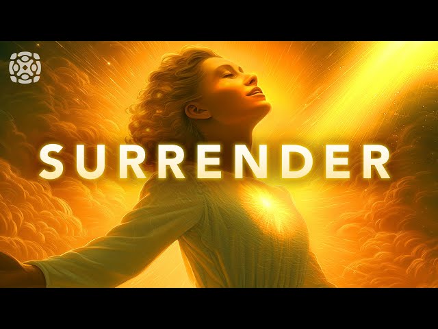 Surrender Meditation, Stop Trying to Control Life, Learn to Let Go of What You Can't Control.