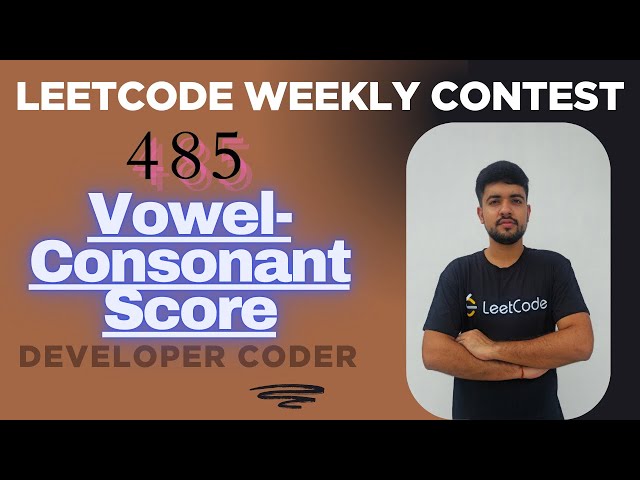 Vowel-Consonant Score | Leetcode 3813 | Weekly Contest 485 | Java Code | Developer Coder
