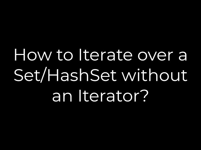 Java :How to Iterate over a Set/HashSet without an Iterator?(5solution)