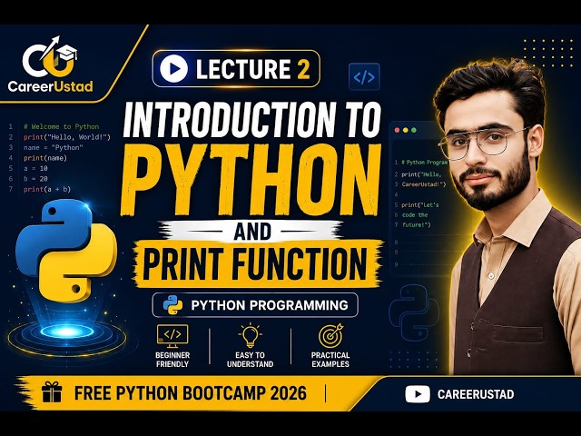 Python for Beginners | Lecture 2 | Introduction to Python & Print Function | CareerUstad