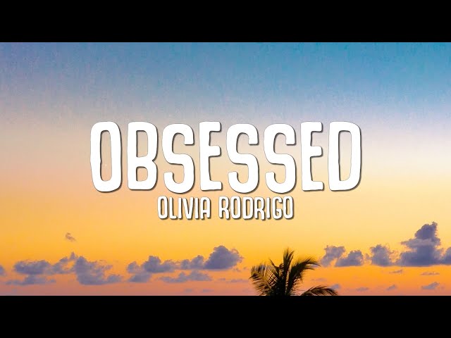 Olivia Rodrigo - obsessed (Lyrics)