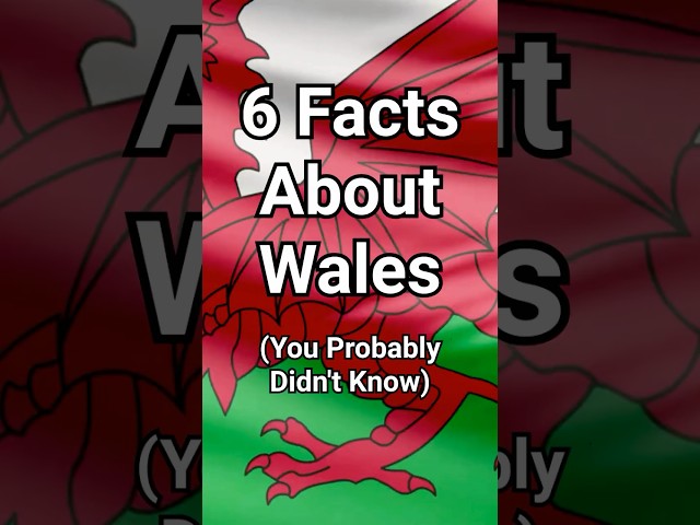 6 Surprising Facts About Wales
