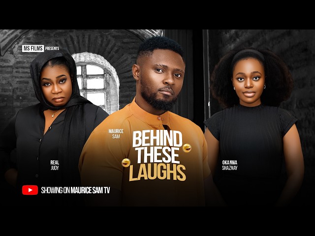 BEHIND THESE LAUGHS - MAURICE SAM, SHAZNAY OKAWA, REAL JUDY, Latest 2026 Nigerian Movie