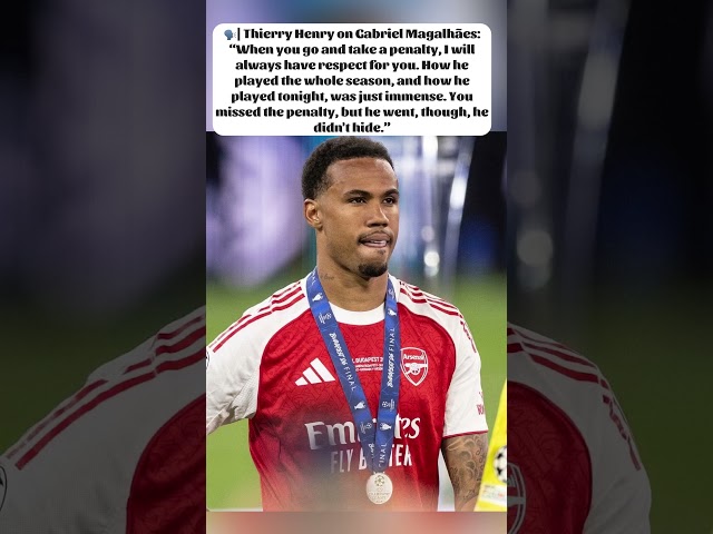 Thierry Henry on Gabriel: "He missed the penalty, but he went – he didn't hide" ❤️🏆