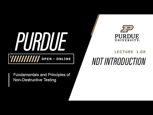 Fundamentals and Principles of Non-Destructive Testing | L1.2 - NDT Introduction | Purdue University