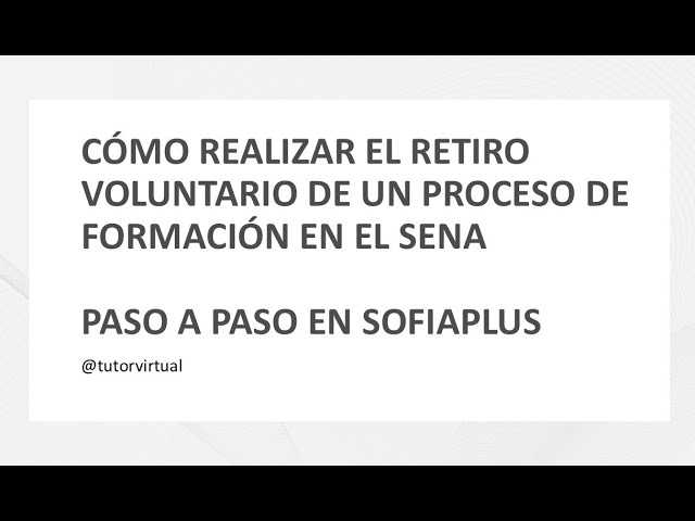 Cómo Realizar el Retiro Voluntario de un Proceso de Formación en el SENA | Paso a Paso en SofiaPlus